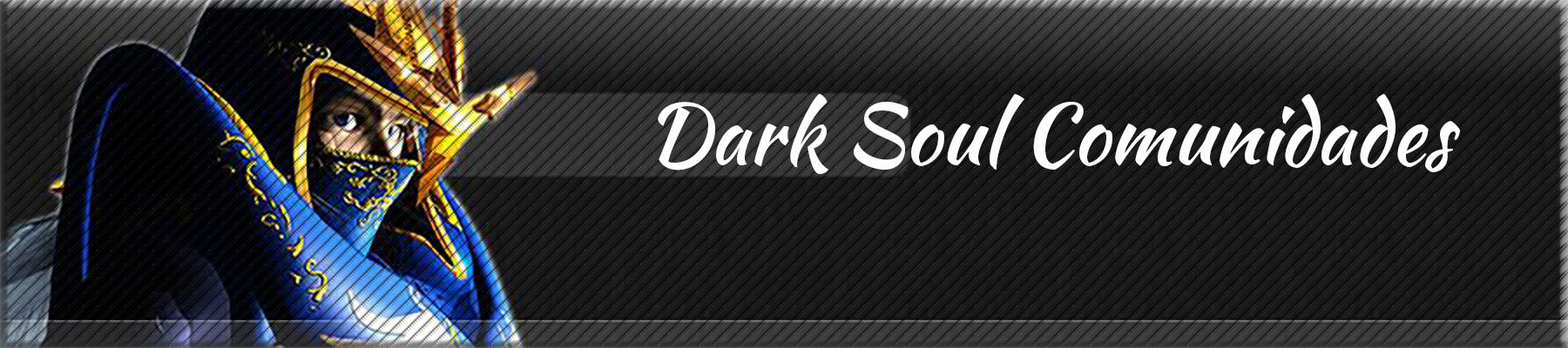 Foro gratis : DARK SOUL COMUNIDADES - Portal Banner11