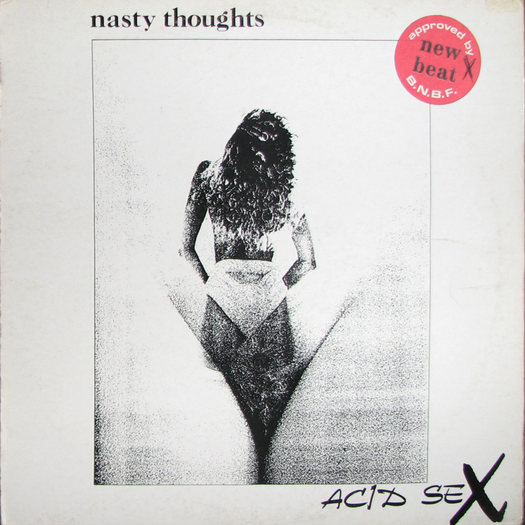 Nasty Thoughts-Acid Sex vinyl 12" 1988 flac  Front215