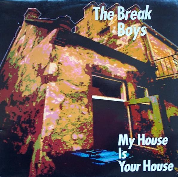 The Break Boys – My House Is Your House vinyl 12"1991 AAC Front259
