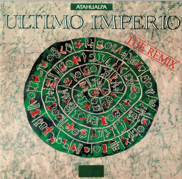 remix - Atahualpa Ultimo Imperio Remix 1990 12" Vinyl  Front41