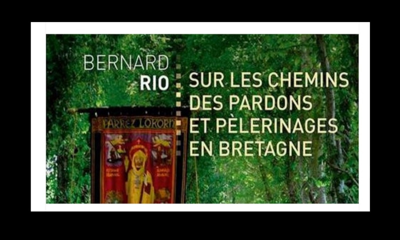 Sur les chemins des pardons et pèlerinages en Bretagne, par Bernard Rio Sans_132