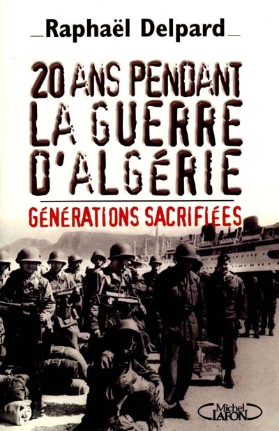 20 ans pendant la guerre d'Algérie, de Raphaël Delpard Algzor10