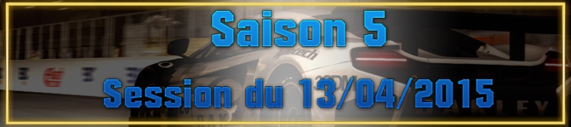 ╠ SAISON 5 ╣ Championnat Grid Autosport - Session du 13/04/15 Date_d10