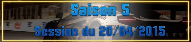  ╠ SAISON 5 ╣ Championnat Grid Autosport - Session du 20/04/15 Date_d11