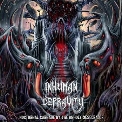 Inhuman Depravity - Nocturnal Carnage By The Unholy Desecrator (2015)            81236210