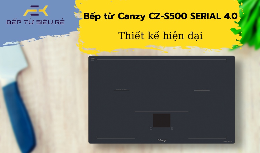 Bếp từ Canzy CZ-S500 Serial 4.0 thiết kế hiện đại Enh_ca12