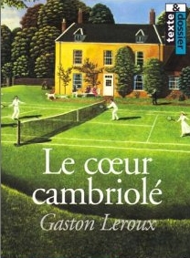 Livre - "Le Coeur Cambriolé" de Gaston Leroux Lecoeu10