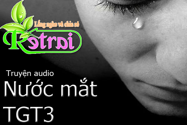 [Truyện audio] Nước mắt TGT3 Untitl12
