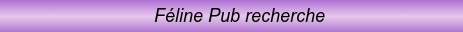 Féline Pub - sans actualisation obligatoire + nombreuses catégories - Page 2 Recher10