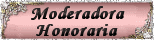 Moderadora Honoraria Moderadora Honoraria