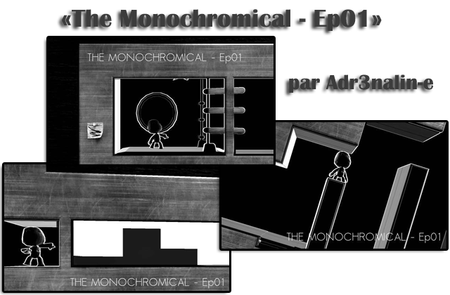 "The Monochromical - Episode 01" par Adr3nalin-e Adren10