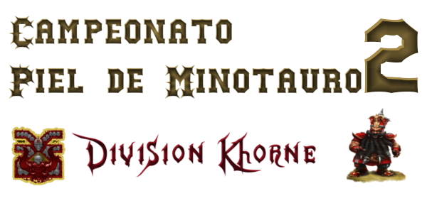 Campeonato Piel de Minotauro 2 - Division Khorne - Jornada 2 del 26 de Octubre al 01 de Noviembre Cabece17