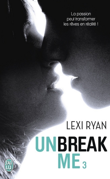 Unbreak me - Tome 3 : Rêves volés de Lexi Ryan Unbrea10