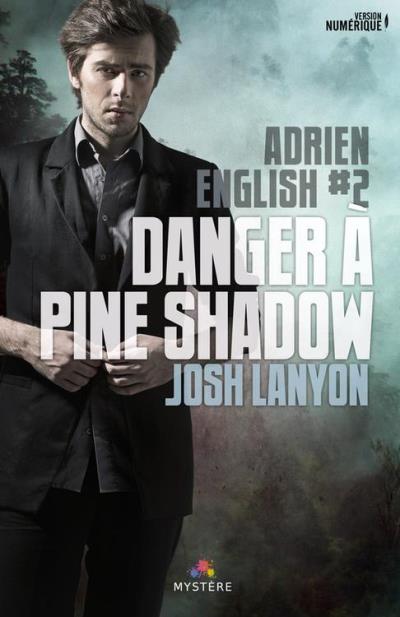 Adrien English - Tome 2 : Danger à Pine Shadow de Josh Lanyon 1507-010