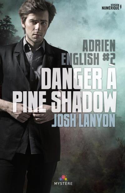 Adrien English - Tome 2  : Danger à Pine Shadow de Josh Lanyon 1507-010