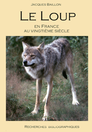 [Littérature - Nature et Environnement] Le loup en France au vingtième siècle par Jacques Baillon (2014) Le_lou10