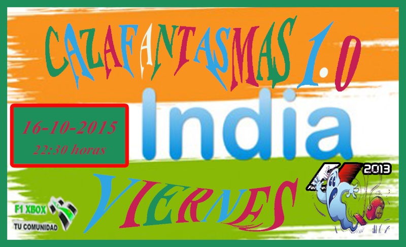  F1 2013 //CTO. CAZAFANTASMAS 1.0 - F1 XBOX CONFIRMACIÓN DE ASISTENCIA /  G. P. DE INDIA / VIERNES, 16 DE OCTUBRE DE 2015 A LAS 22:30 HORAS. Cazafa22