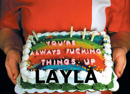 HAPPY BIRTHDAY LAYLA! :D  Laylab10