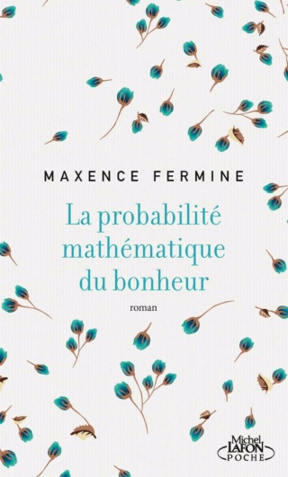 LA PROBABILITÉ MATHÉMATIQUE DU BONHEUR de Maxence Fermine La_pro10