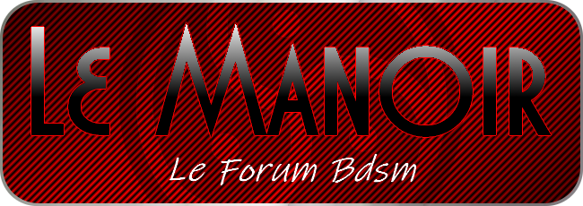 Le Manoir: Le Forum Bdsm