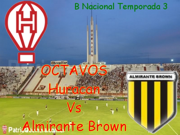Huracan Vs Almirante Brown - Primera "B" Nacional Temporada 3 - Octavos Huraca11
