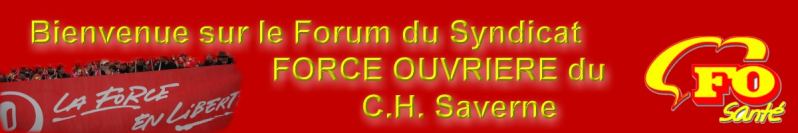 Forum du Syndicat FORCE OUVRIERE C.H Saverne