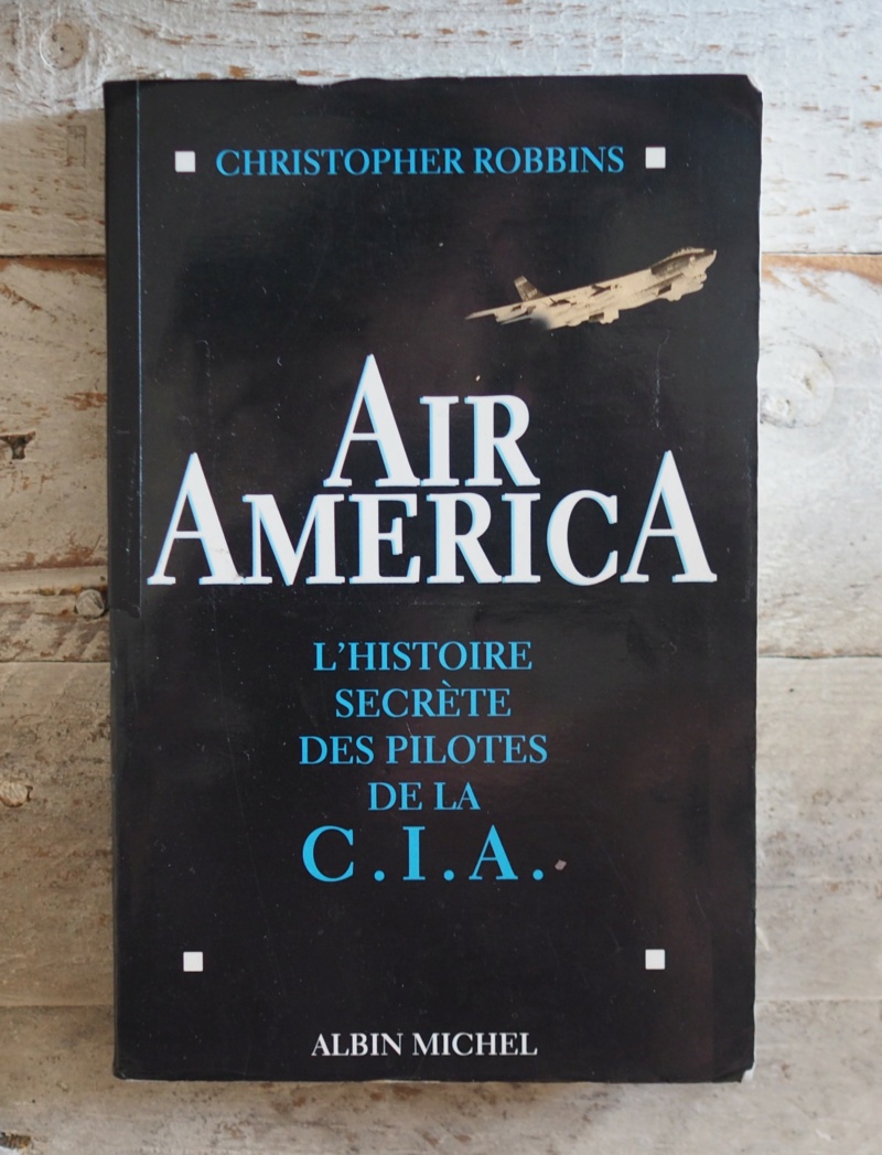 AIR AMERICA. L'histoire secrète des pilotes de la CIA / Christopher ROBBINS / 1997 P1010564