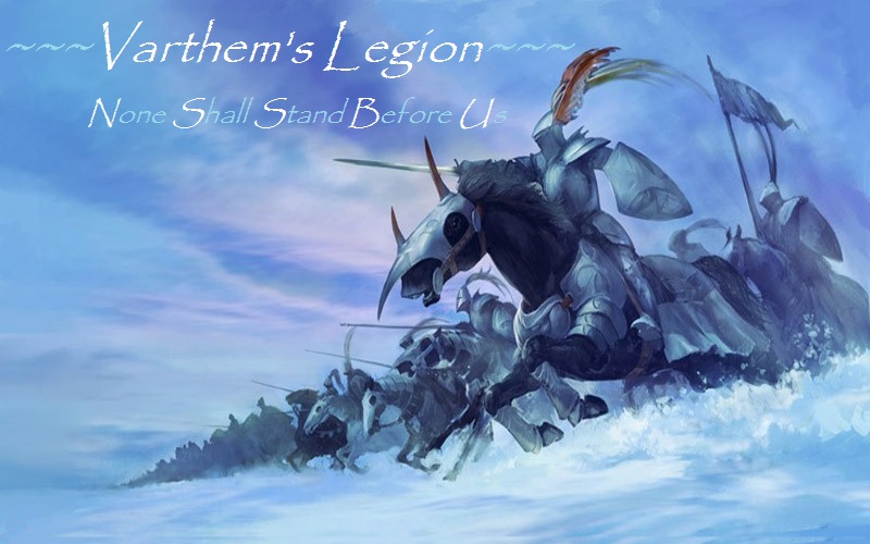 ~~~Varthem's Legion~~~