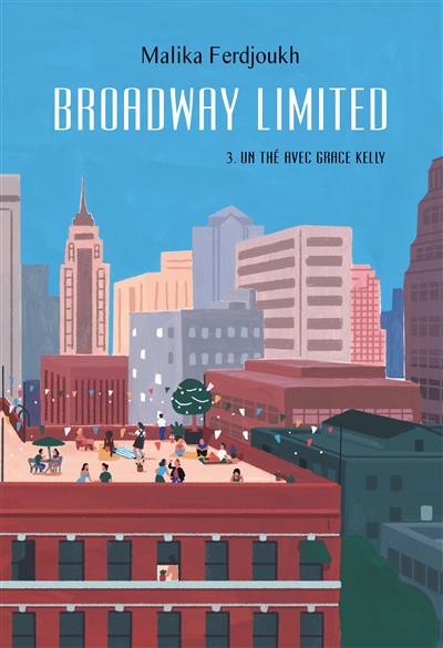 Broadway Limited, Tome 3 : Un thé avec Grace Kelly de Malika Ferdjoukh Thzo10