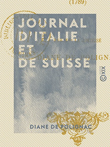 Journal d'Italie et de Suisse (1789) par la comtesse Diane de Polignac 61pn0d10