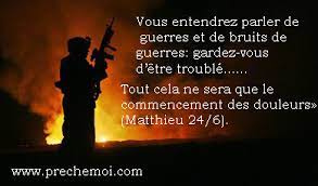 Matthieu 24:6 Vous entendrez parler de guerres et de bruits de guerres.. Tzolzo12