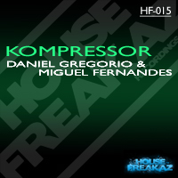 Daniel Gregorio & Miguel Fernandes - Kompressor // OUT 18 OCTOBER 2010 HOUSEFREAKAZ REC. (NL) Kompre13