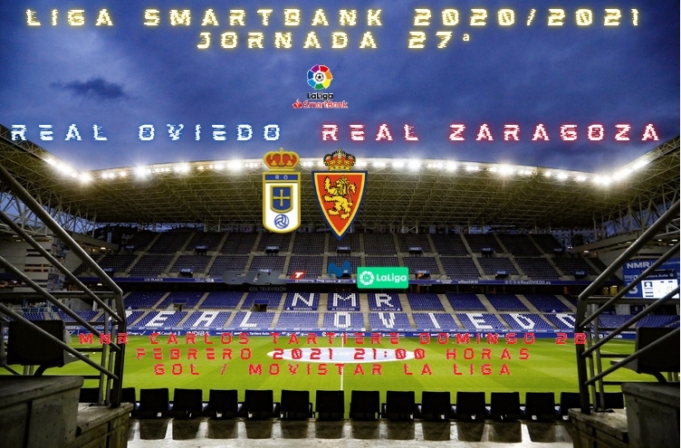 JORNADA 27ª LIGA SMARTBANK 2020/2021 REAL OVIEDO -REAL ZARAGOZA (POST OFICIAL) 15475