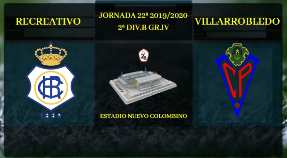 JORN.22ª 2ª DIV. B GR.IV TEMP.2019/2020 RECREATIVO-CP VILLARROBLEDO (POST OFICIAL) 34122