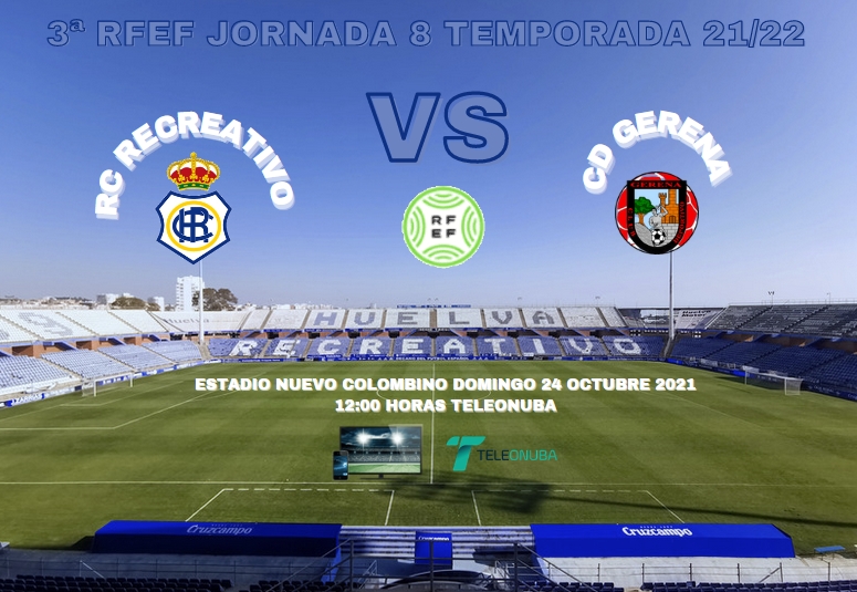 3ª RFEF GRUPO X TEMPORADA 2021/2022 JORNADA 8 RECREATIVO-CD GERENA (POST OFICIAL) 46170