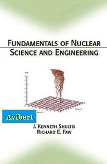 Fundamentals of Nuclear Science and Engineering ♦ J. Kenneth Shultis - Richard E. Faw Fundnu10