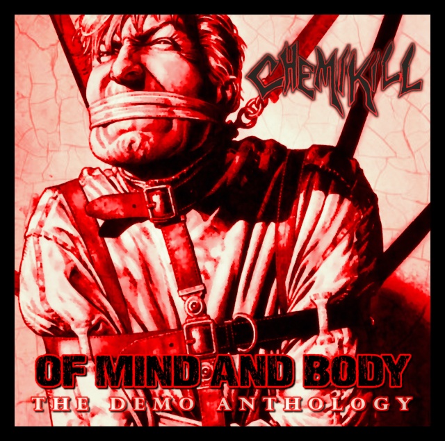 CHEMIKILL - "Of Mind And Body" The Demo Anthology Cover30