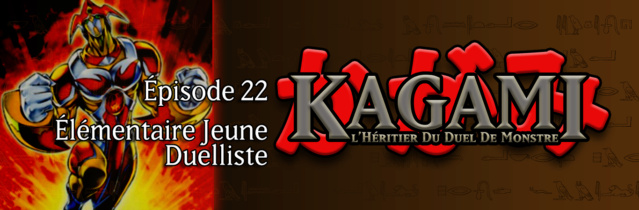 Kagami - Épisode 22 : Élémentaire Jeune Duelliste E2210