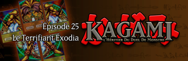Kagami - Épisode 25 : Le Terrifiant Éxodia E2510