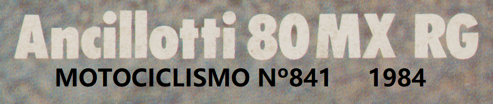 ANCILLOTTI 80   MX / RG  1984 Motociclismo 841 Escze570