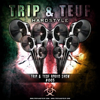 Trip & Teuf Hardstyle & Hardcore Radio Show on Fear.FM