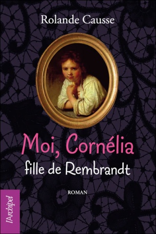 ¤ Partenariat n°123 : MOI CORNELIA FILLE DE REMBRANDT offert par L'Archipel 97828010