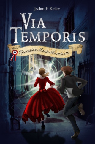 temporis - VIA TEMPORIS (Tome 1) OPERATION MARIE ANTOINETTE de Joslan F. Keller Couv-v10