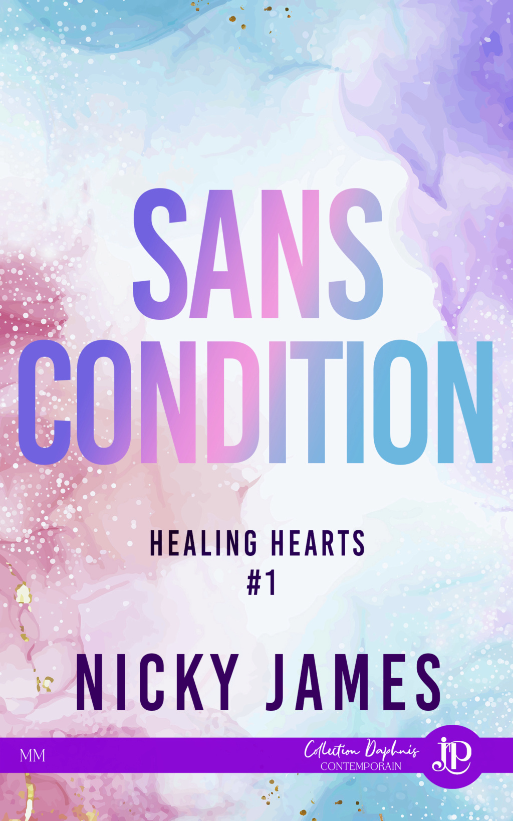 Healing hearts - Tome 1 : Sans condition de Nicky James B24f5c10