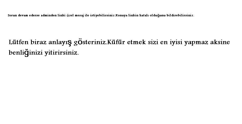 Forumdaki linkleri göremiyorum , linkler şifreli vb sorunla kaşılaşanlar içeri. Adsaz310