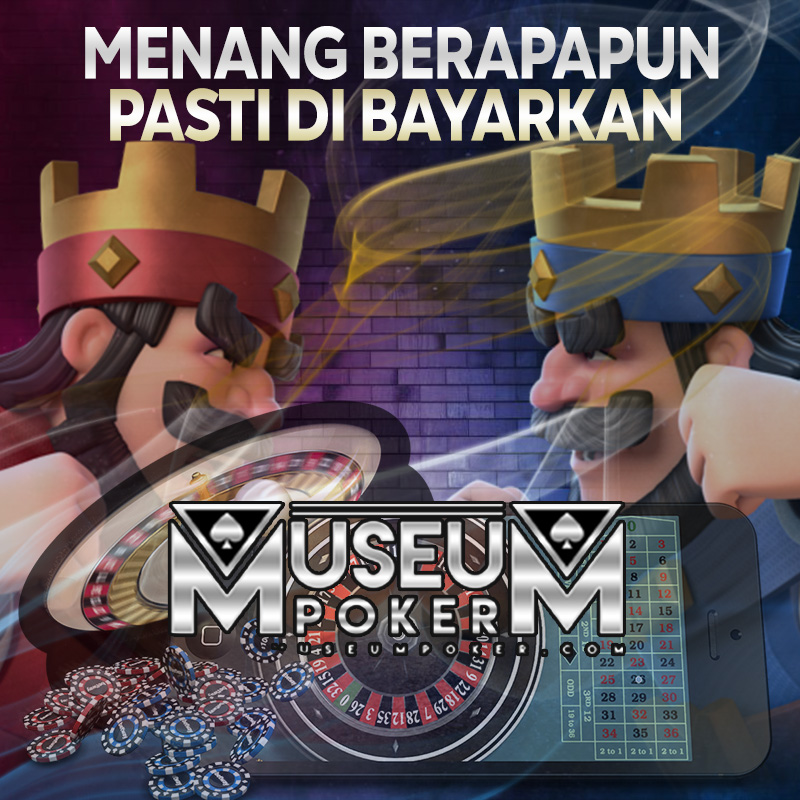  Museumpoker |Sabung ayam|Sbobet|Slotgame|Live Casino terbaik 0111