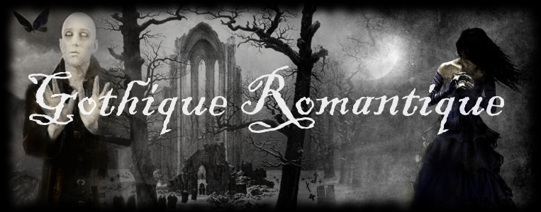 † GOTHIQUE ROMANTIQUE †