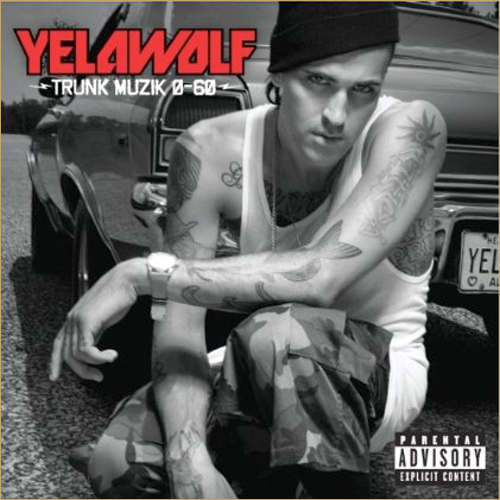 YelaWolf - Trunk Muzik : 0 to 60 . 20101011