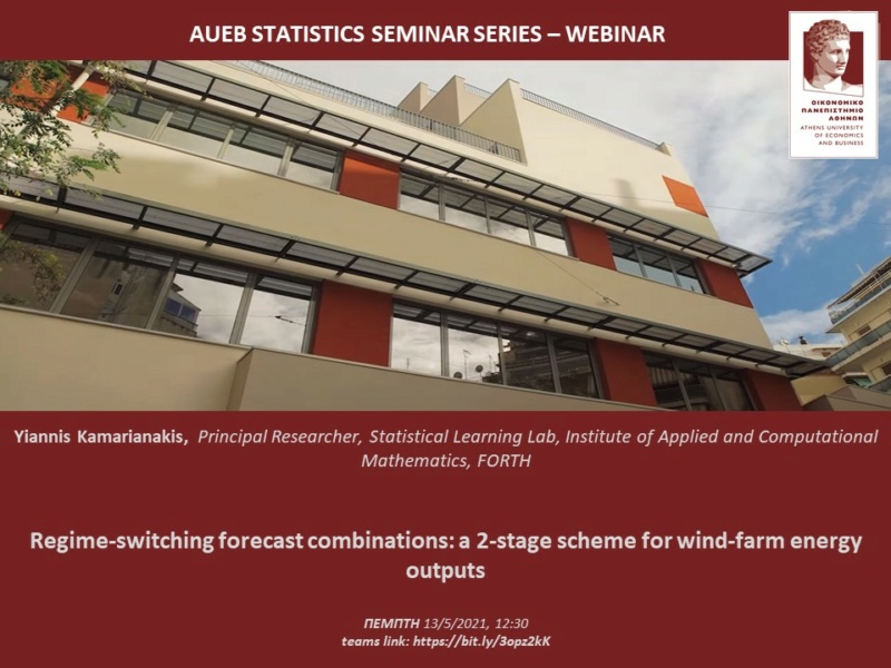 AUEB Stats Seminars 13/5/2021: Regime-switching forecast combinations: a 2-stage scheme for wind-farm energy outputs by Y, Kamarianakis  2021_a11