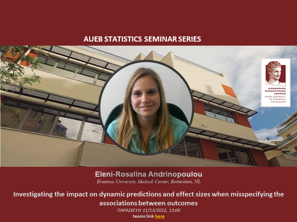 AUEB Stats Seminars 11/3/2022: Investigating the impact on dynamic predictions and effect sizes when misspecifying the associations between outcomes 2022_a10